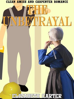 cover image of The Unbetrayal:  Amish and Carpenter Romance